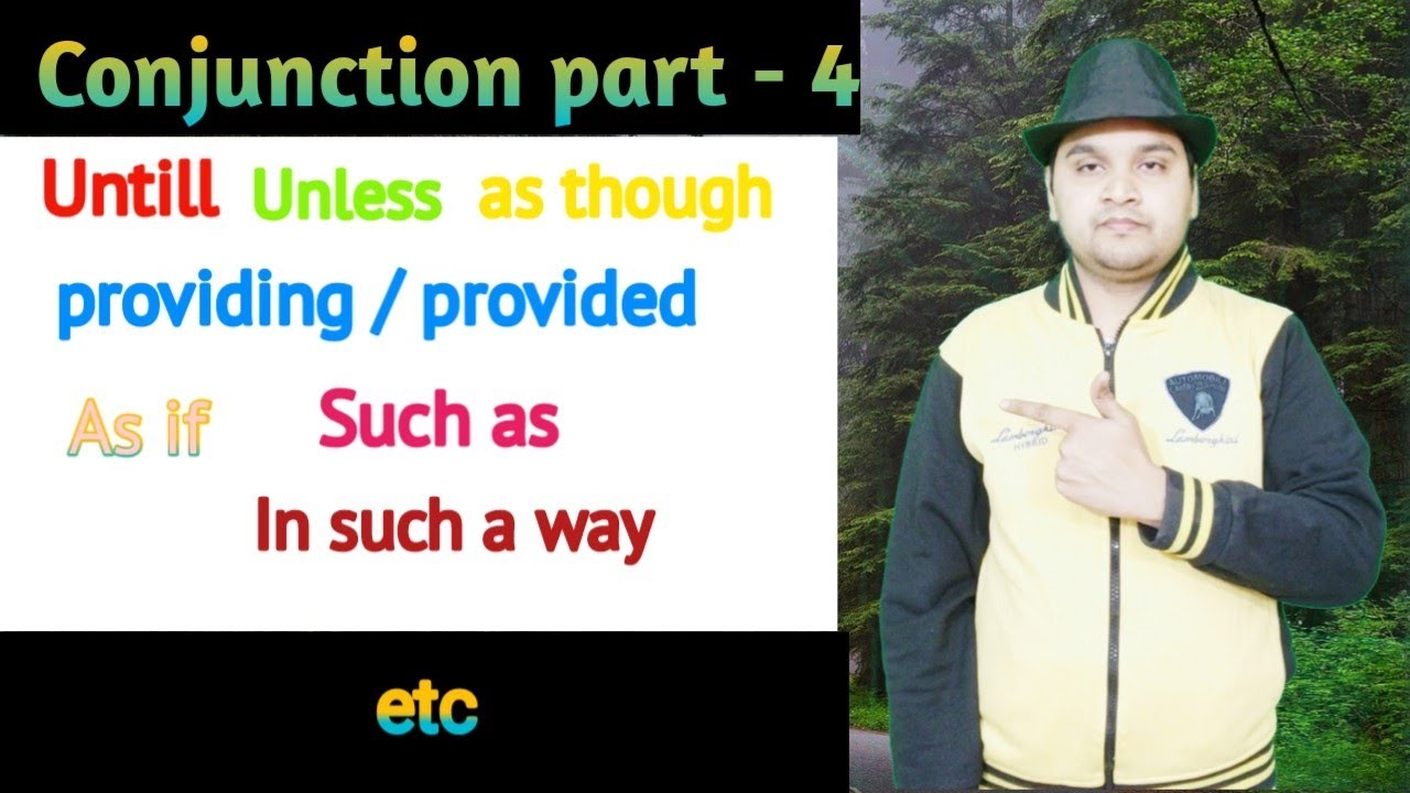 Conjunction Part- 4. as if, as though, provided/providing, unless, until etc.