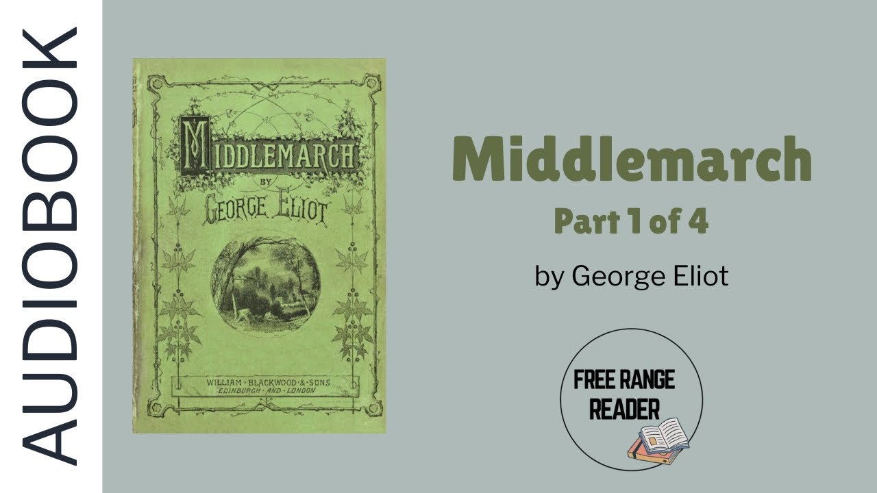 Middlemarch by George Eliot, part 1 of 4 | Full audiobook | Human narrated (not AI)