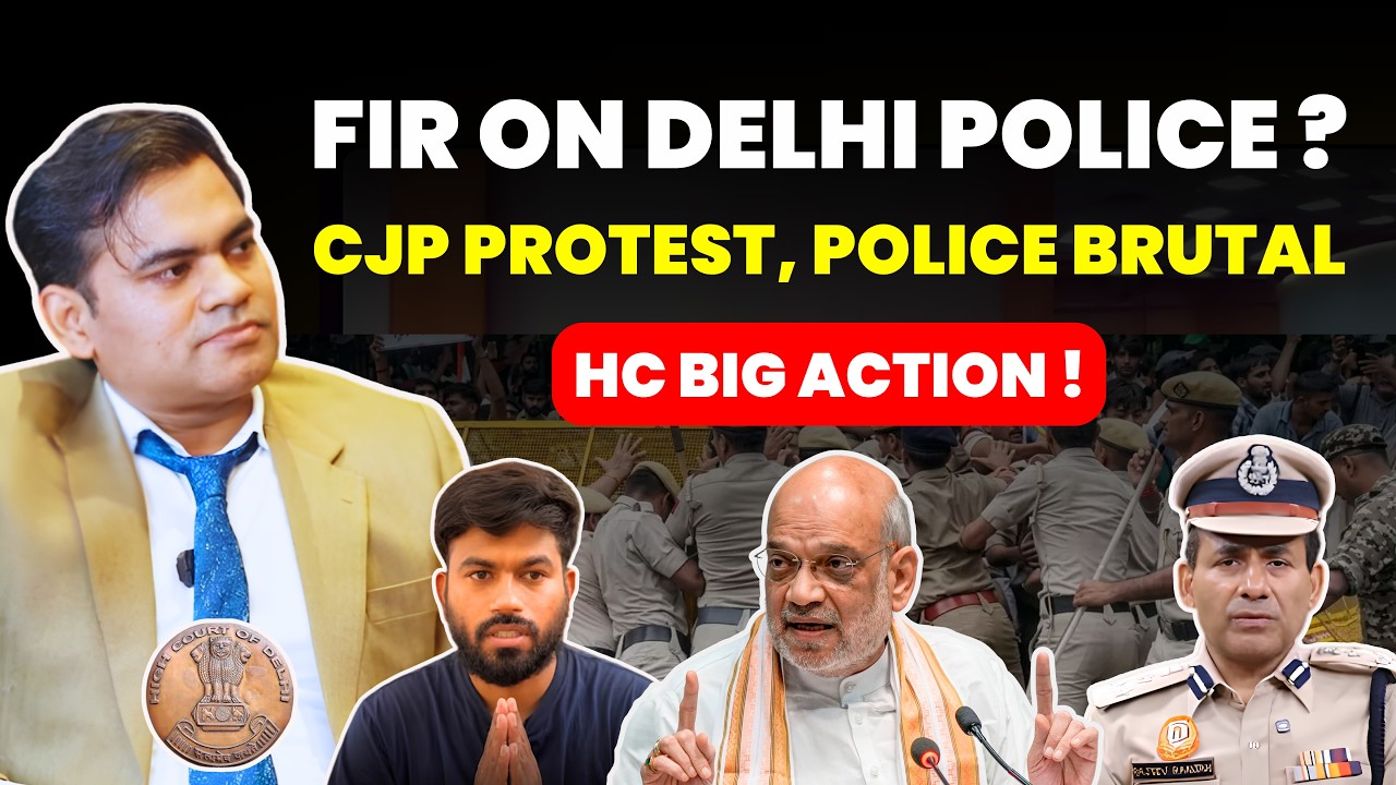 CJP PROTEST: FIR FILED ON DELHI POLICE ! POLICE BRUTAL ATTACK ON STUDENTS.........HC STRICT ORDER ?