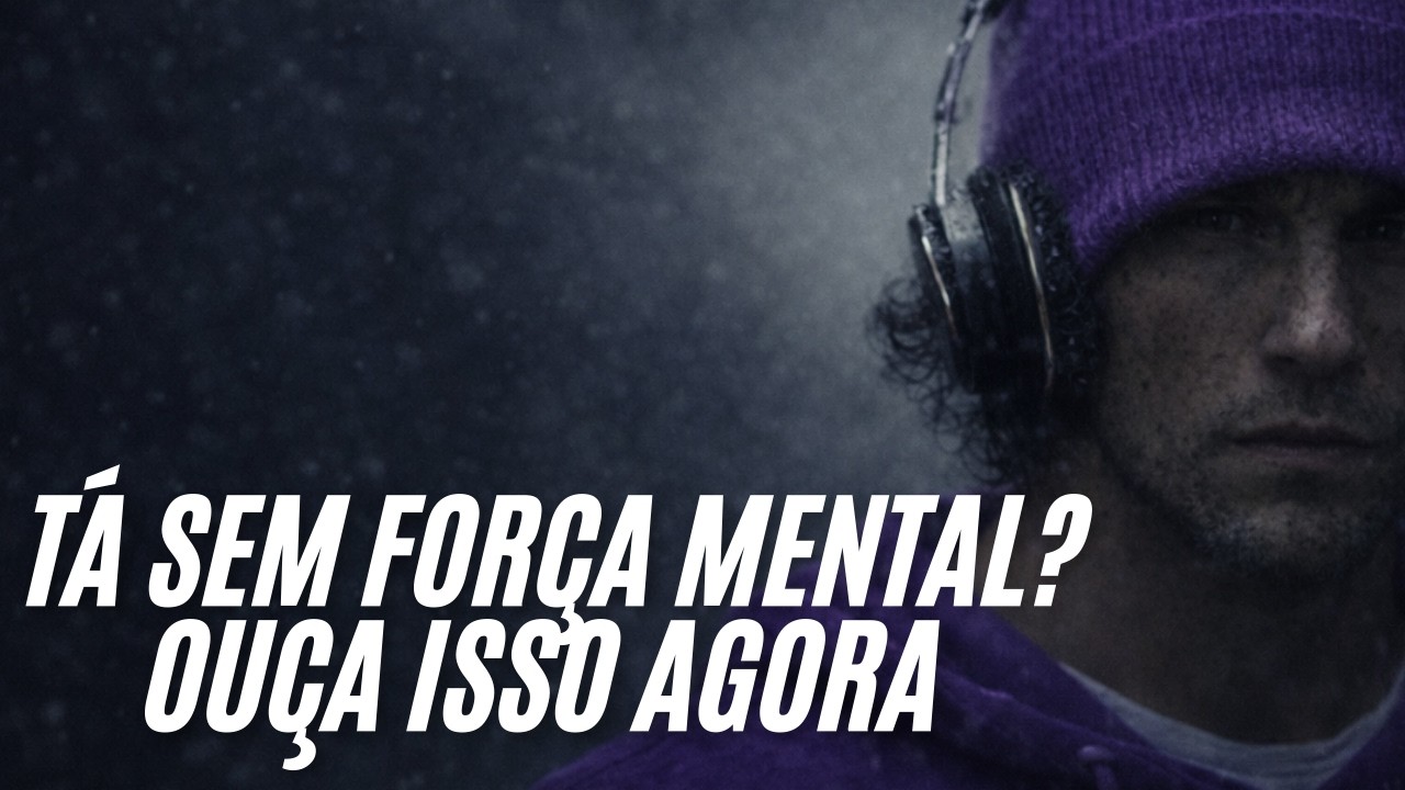 Desenvolva Força Mental Agora - Discurso Motivacional