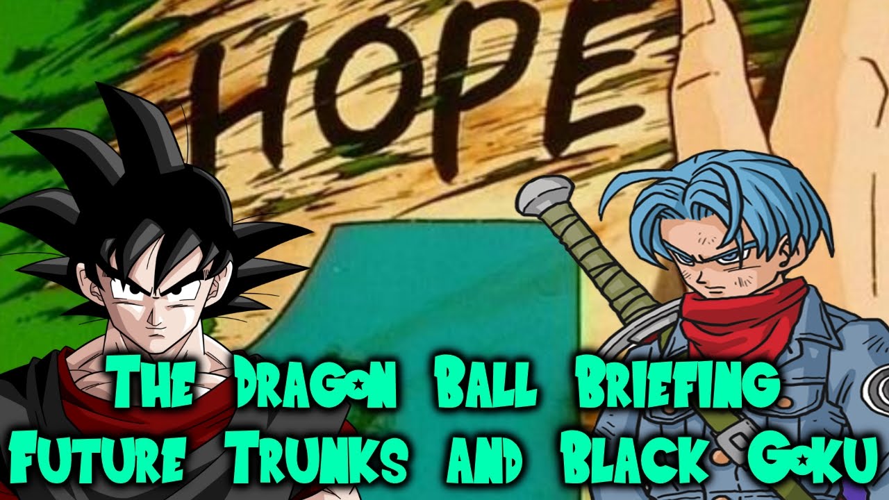 The Dragon Ball Briefing - Future Trunks, Black Goku and their implications on the future of Super!