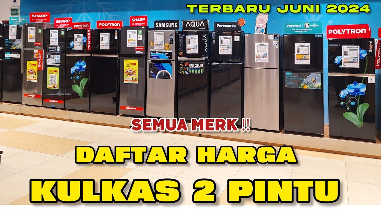 HARGA KULKAS 2 PINTU TERBARU 2024 ~ SEMUA MERK ‼️ JUNI 2024