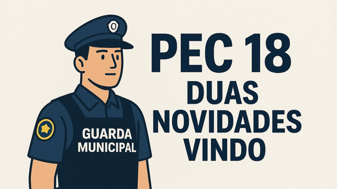 AS MUDANÇAS FAVORÁVEIS À GUARDA MUNICIPAL NA PEC 18