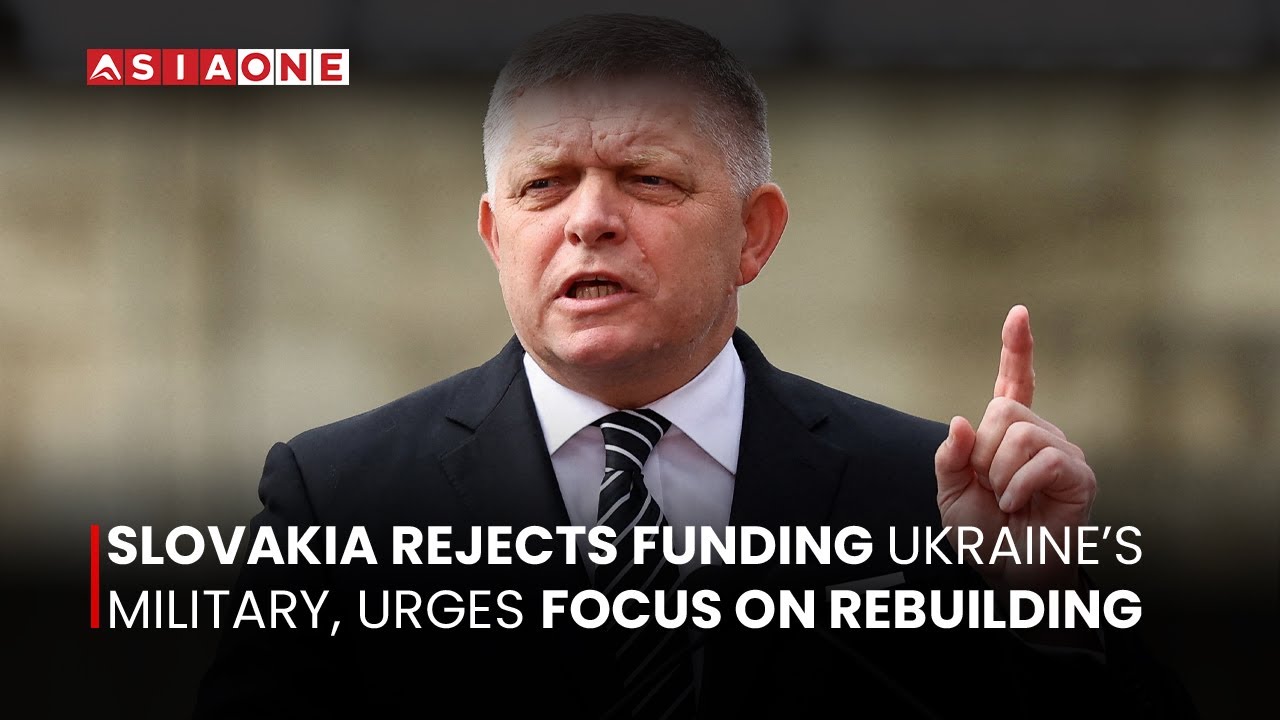 Slovakia Rejects Funding Ukraine’s Military, Urges Focus on Rebuilding | Asia One News