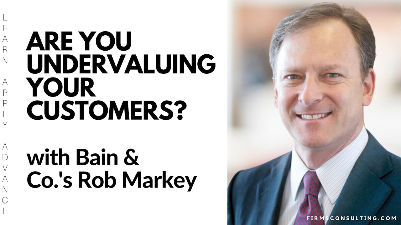 Customer Strategy, Customer Loyalty and Retention - with Bain & Company's Partner Rob Markey