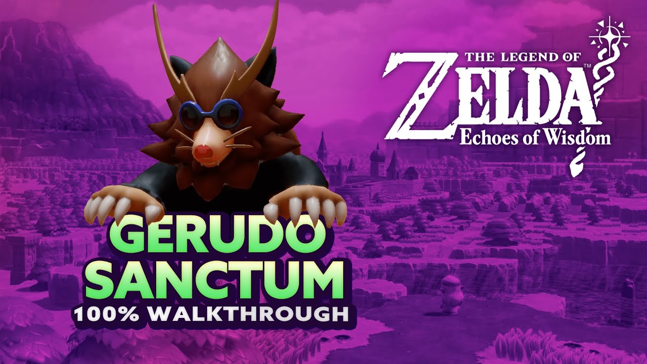 Zelda: Echoes of Wisdom - Gerudo Sanctum 100% Walkthrough