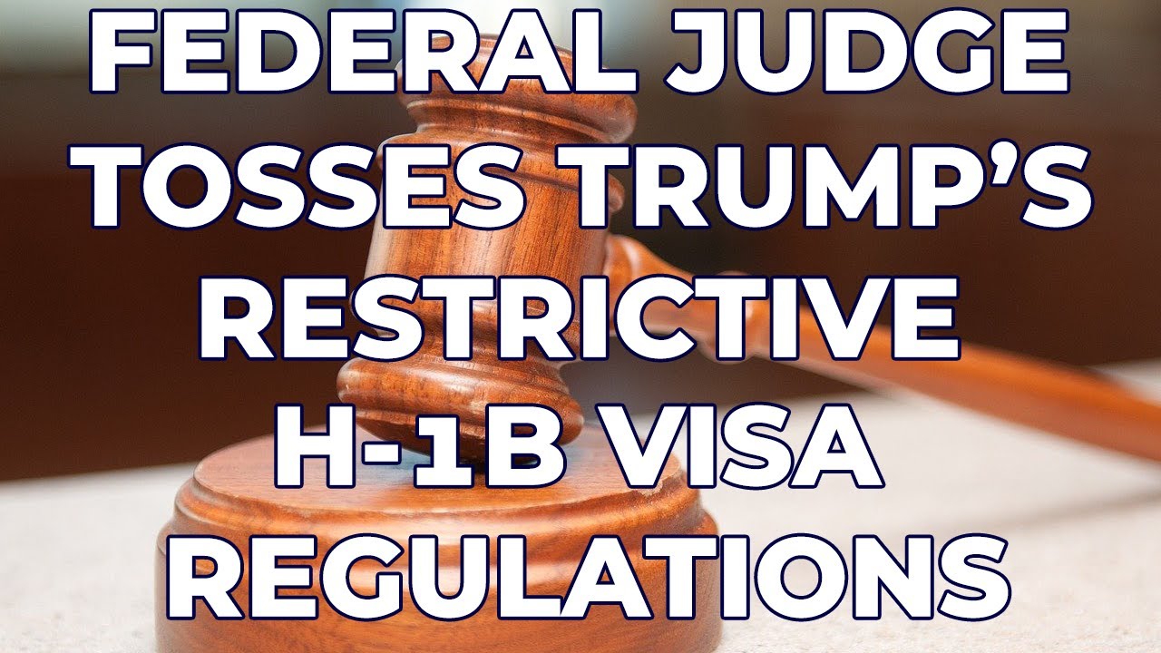LATEST H-1B NEWS! Judge throws out Trump Administration's Interim Final Rule restricting H-1B visas!
