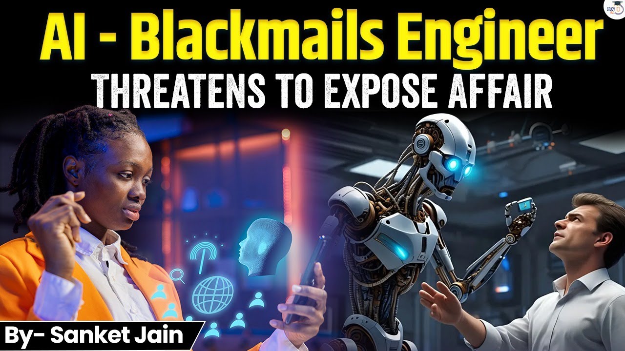 AI Threatens Engineer with Affair Leak | Sanket Jain | StudyIQ IAS