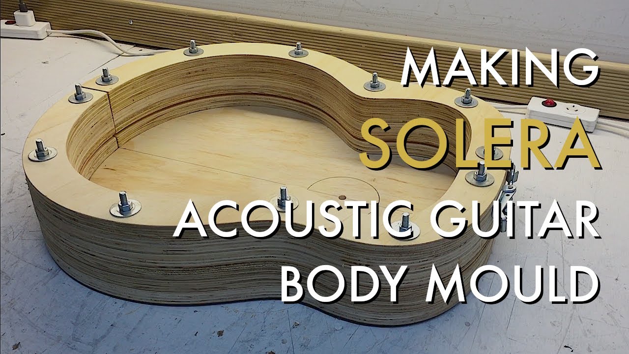How to make a solera - an acoustic guitar body mould