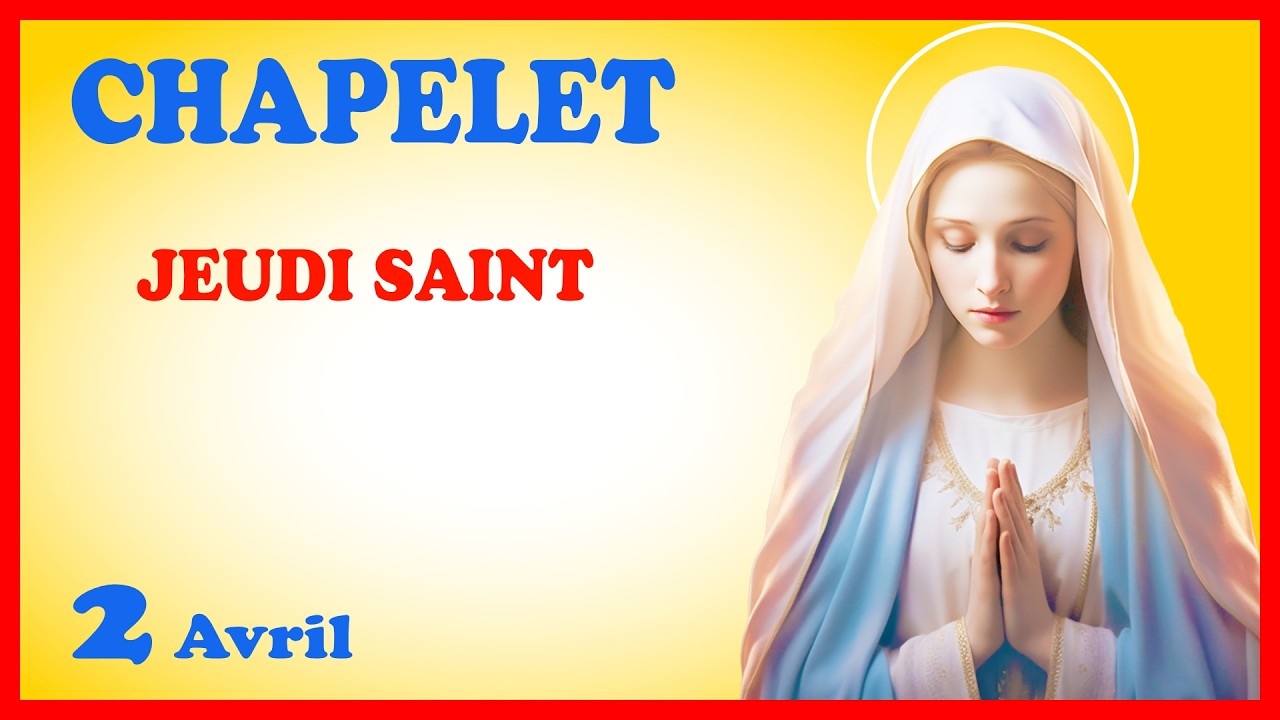 CHAPELET - NDML 🙏 Jeudi Saint