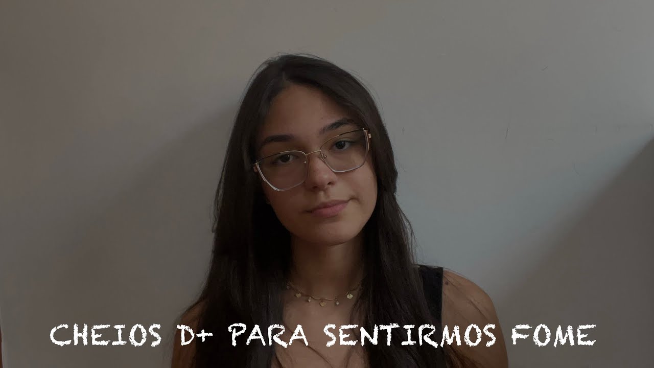 Cheios demais para sentirmos fome 