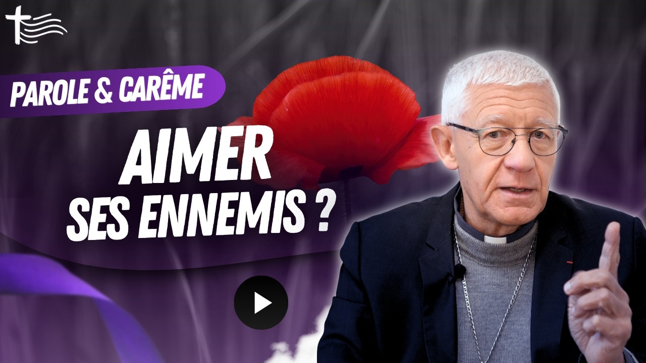 Mgr Luc Ravel — Comment aimer ceux qui nous font du mal ? | 28 février | Parcours de Carême