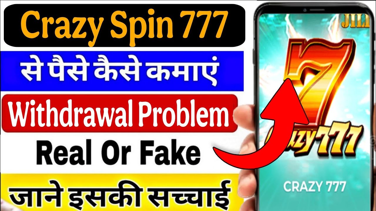 Crazy Spin 777 Withdrawal | Crazy Spin Game 777 Real Or Fake | Crazy Spin 777 Withdrawal Problem