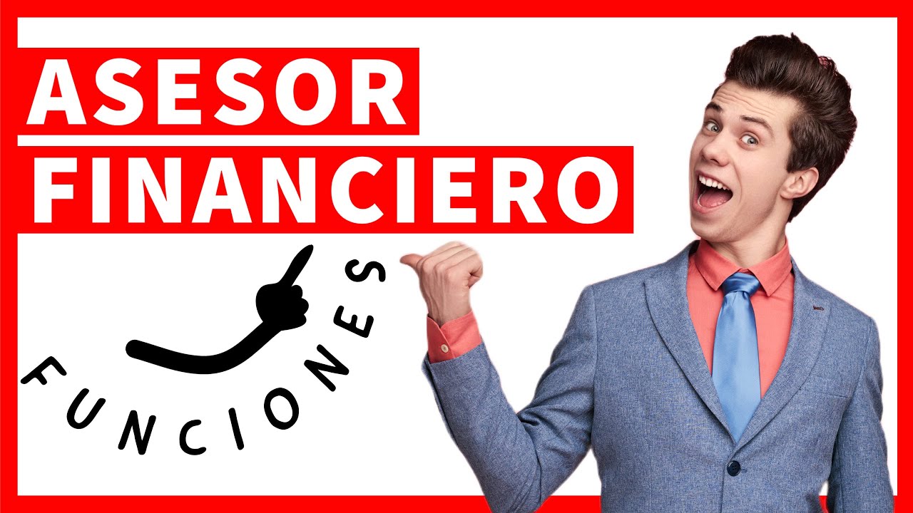 ▶ Funciones 💰 &iquest;Qu&eacute; debe tener un ASESOR FINANCIERO?