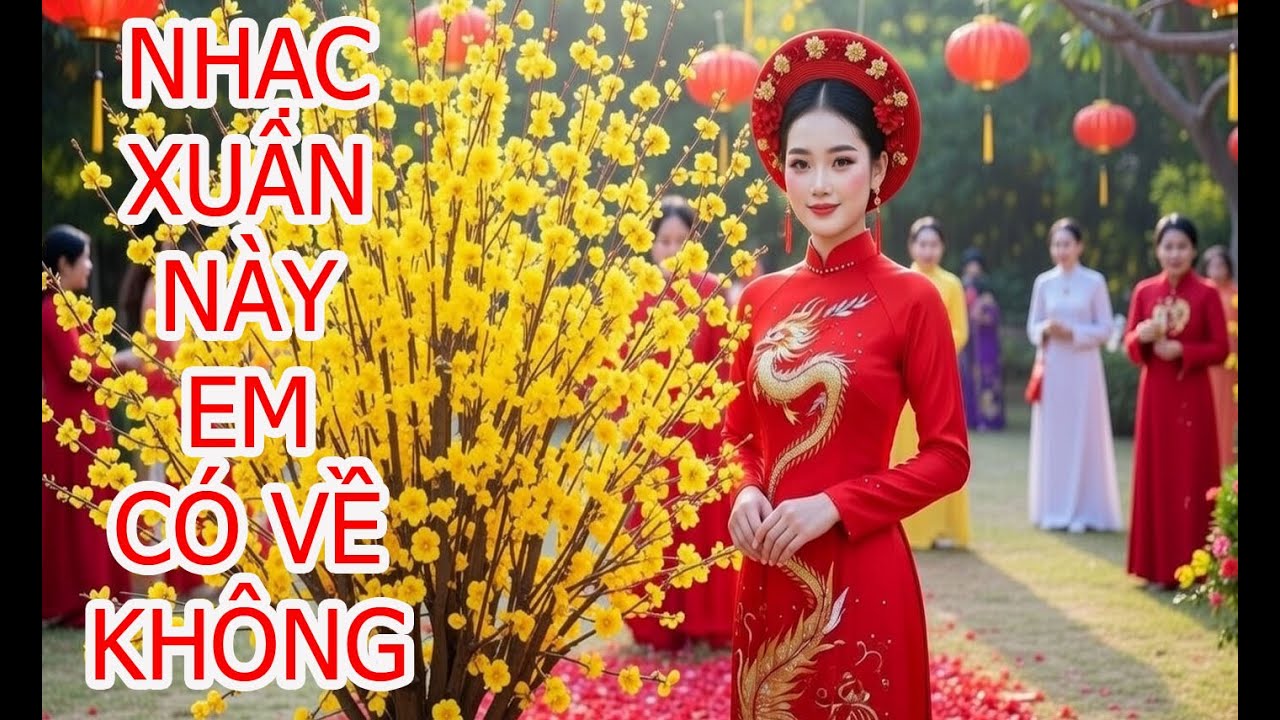 XUÂN NÀY EM CÓ VỀ KHÔNG |  Nhạc Ngày Mới | Nhạc Mới Năm 2026