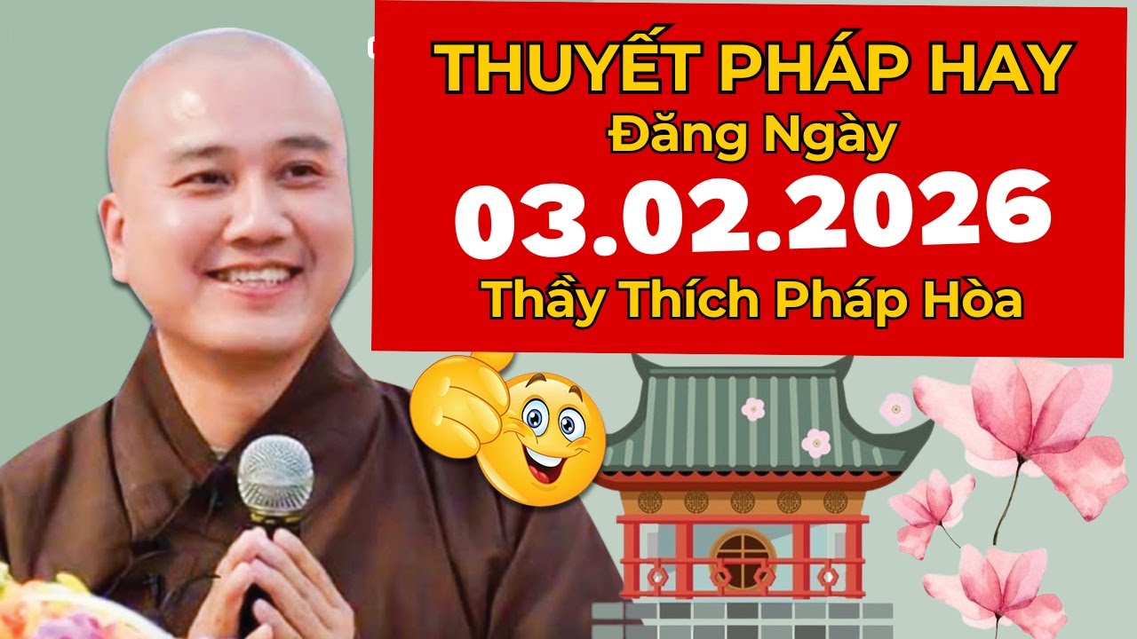 THUYẾT PHÁP HAY ĐĂNG NGÀY 03.02.2026 | Thầy Thích Pháp Hòa Canada - Lời Phật Dạy