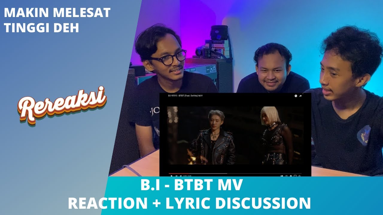 B.I - BTBT FEAT. DeVita MV (REACTION & LYRIC DISCUSSION)