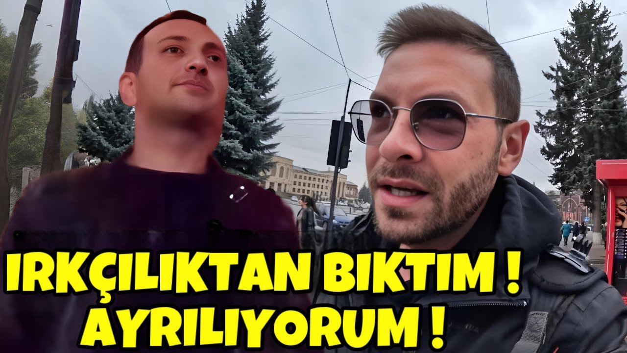IRKÇILIKTAN BIKTIM! SONUNDA ERMENİSTAN'DAN AYRILIYORUM