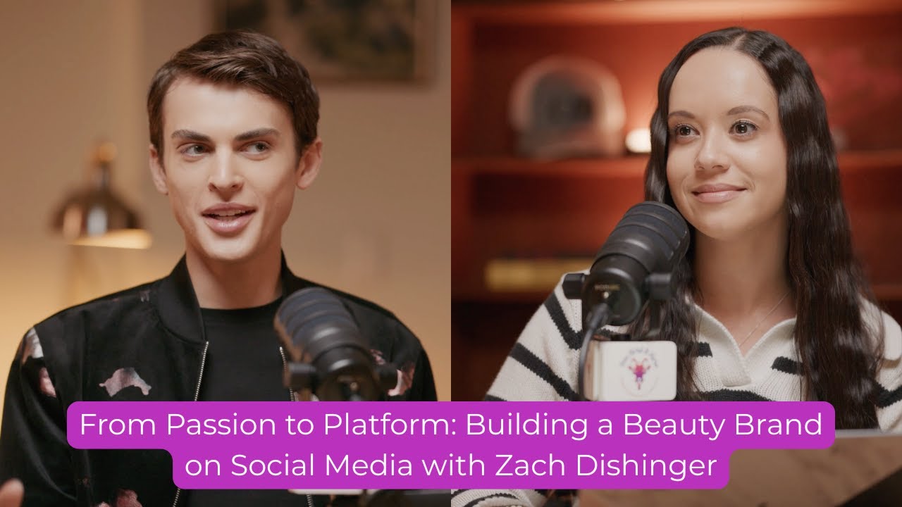 Episode 27 - From Passion to Platform: Building a Beauty Brand on Social Media with Zach Dishinger