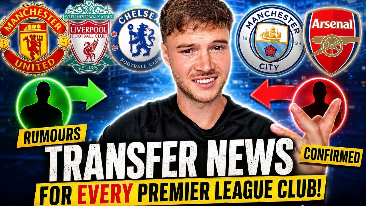 TRANSFER NEWS FOR EVERY PREMIER LEAGUE CLUB!