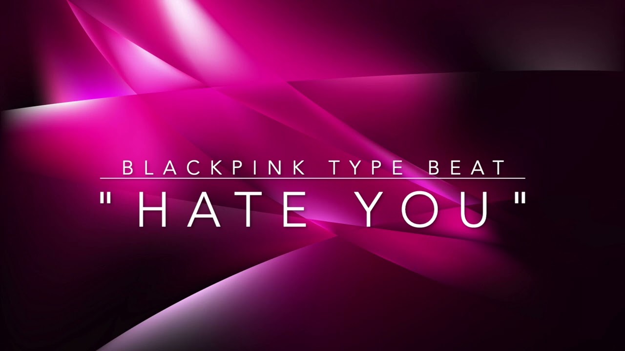 [FREE] BLACKPINK TYPE BEAT "HATE YOU"