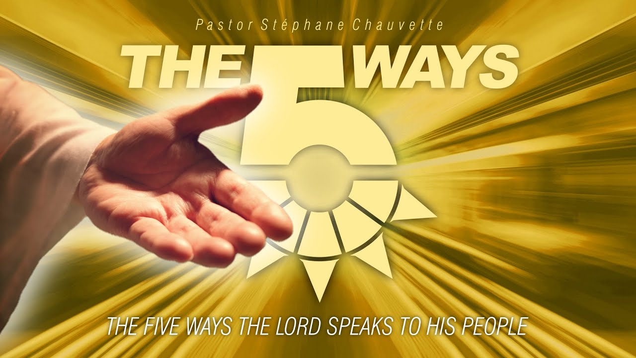 THE FIVE WAYS / PART III — Heaven is Calling / A WORD FOR TODAY — Pastor Stephane Chauvette
