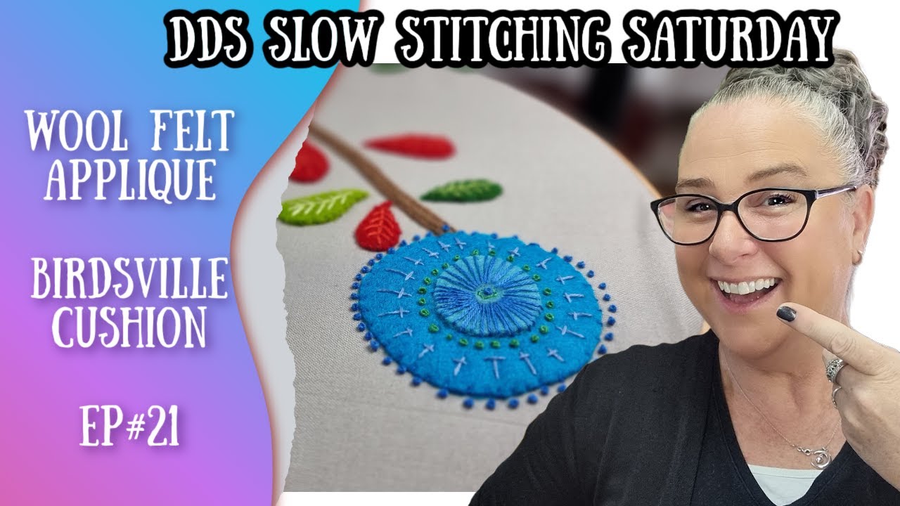 DDs Slow Stitching Saturday Episode #21 | Wool Felt Applique | Pt #13 #slowstitching