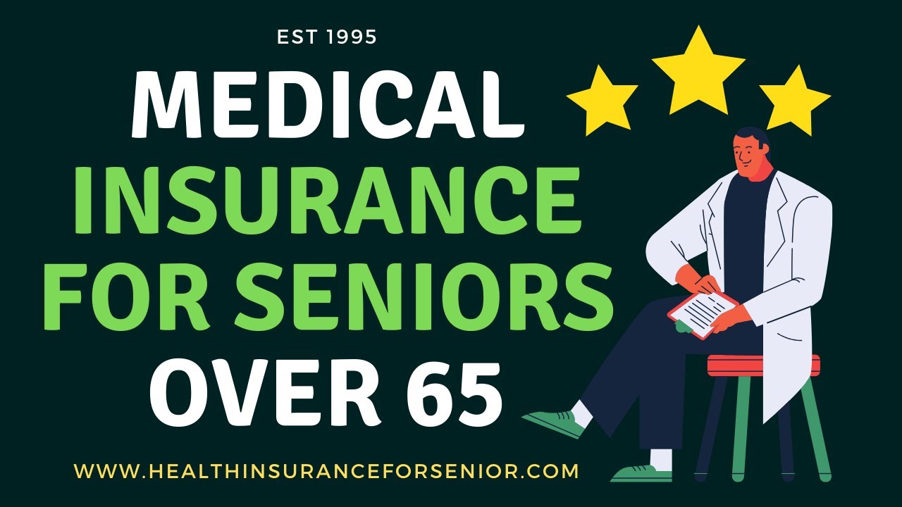 Medical insurance for seniors over 65