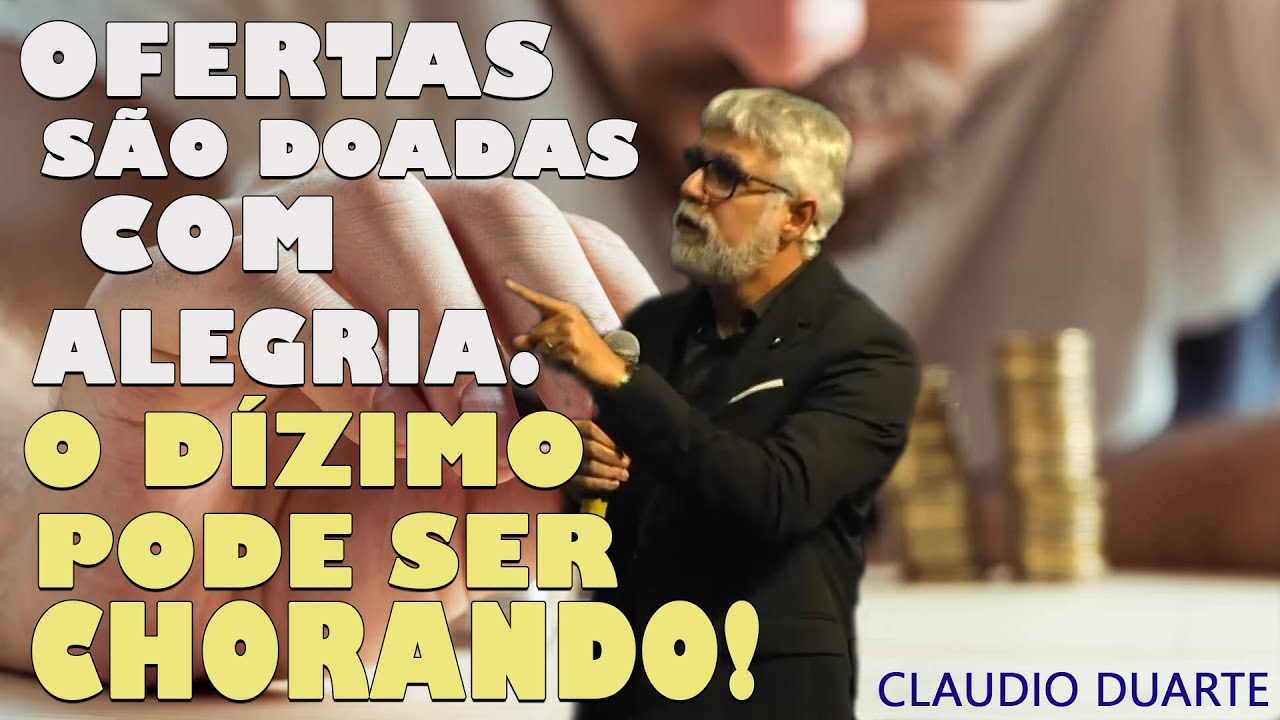 Oferta se dá com alegria, o Dízimo pode ser chorando CLAUDIO DUARTE