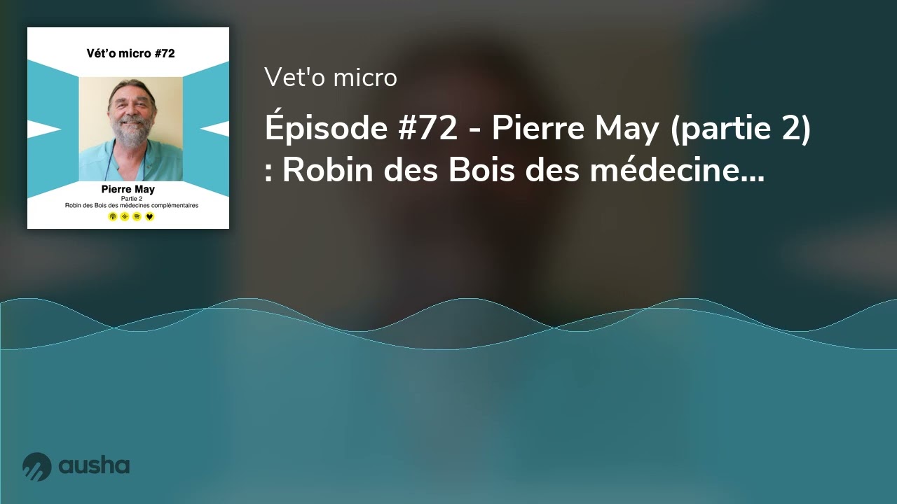 Épisode #72 - Pierre May (partie 2) : Robin des Bois des médecines complémentaires