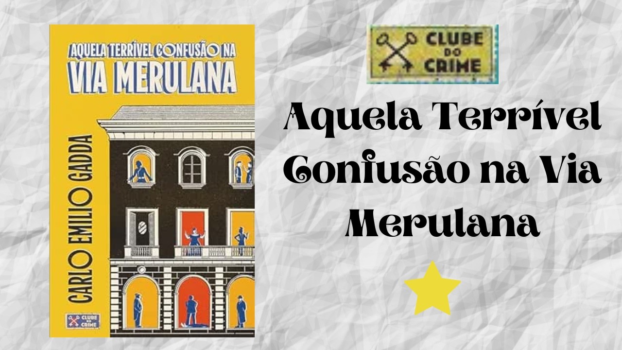 Resenha #680 - Aquela Terrível Confusão na Via Merulana de Carlo Emilio Gadda