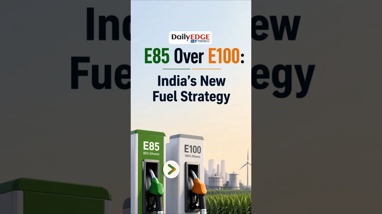 E85 Over E100: India&rsquo;s New Fuel Strategy Explained