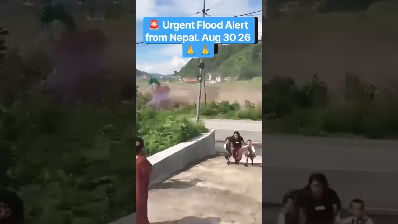 🚨 Urgent Flood Alert from Nepal. Aug 30 Morning Update. Situation Critical
