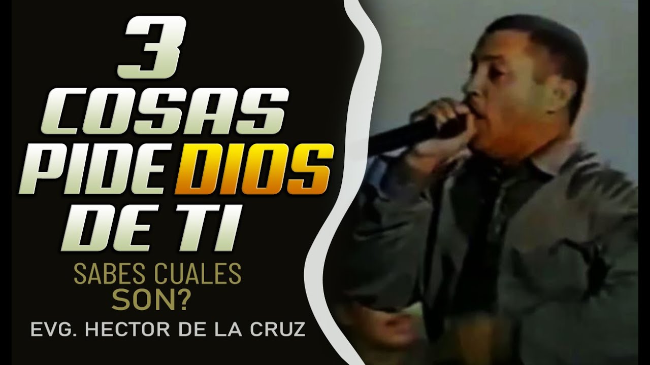 Este mensaje sacudirá tu vida!☺️😲|| 3 cosas pide Dios de tí - Evg Hector de la cruz