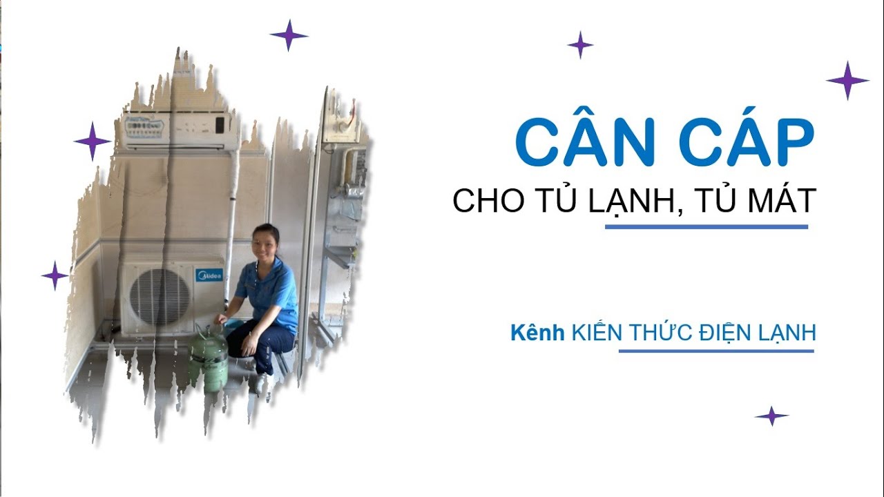 CÂN CÁP cho TỦ LẠNH, TỦ MÁT dùng ga R134a #kienthucdienlanh #cancap #tulanh
