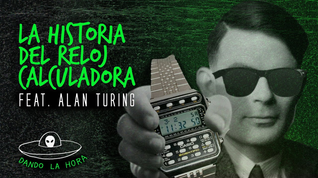 La Historia del Reloj Calculadora Feat. Alan Turing