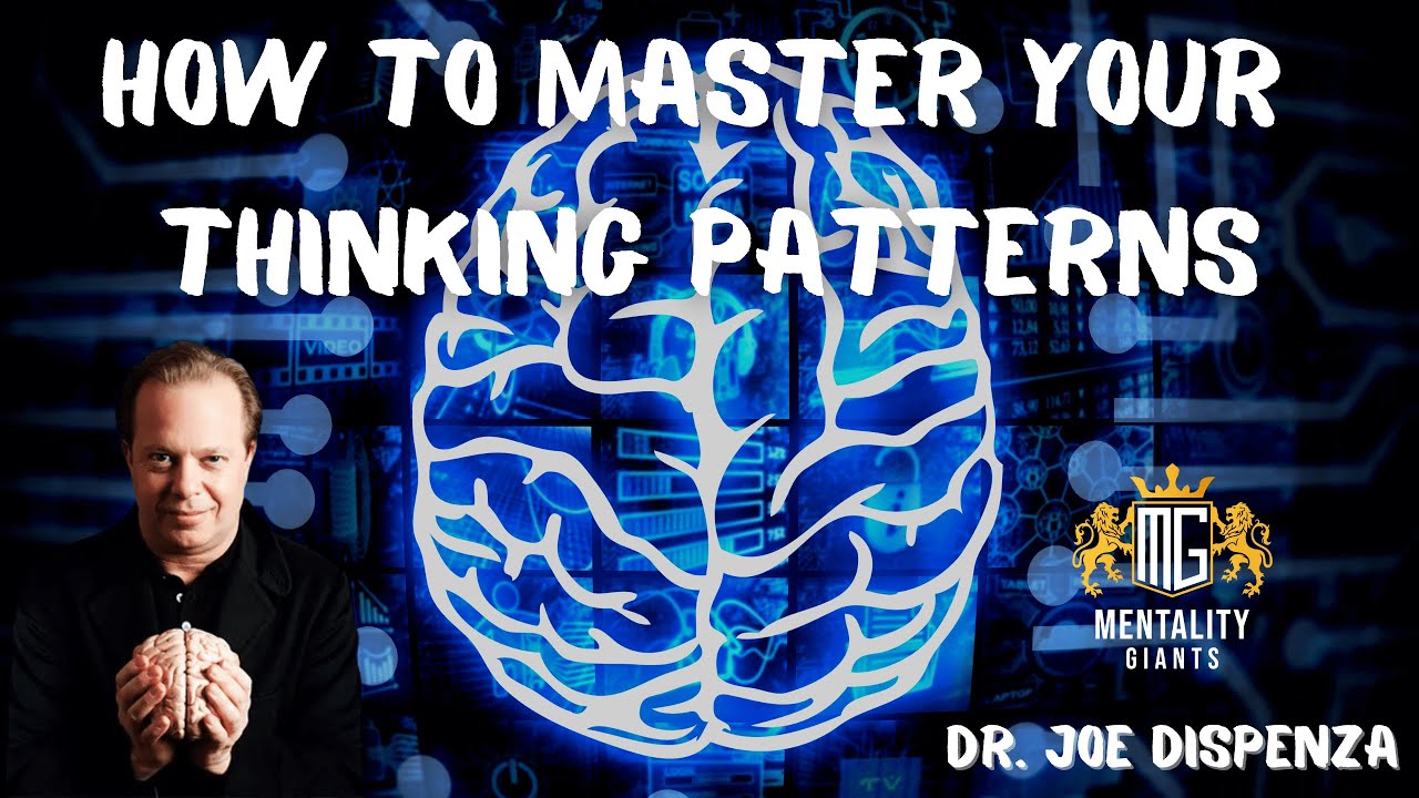 How to Master Your Thinking Patterns - Dr. Joe Dispenza [Mind Mastery Secrets]