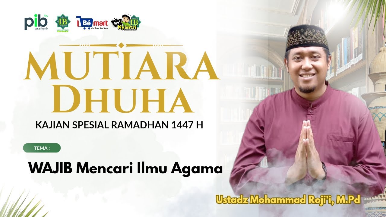 [Mutiara Dhuha] WAJIB mencari Ilmu Agama | Ust. Mohammad Roji'i, M.Pd #7_Ramadhan #ilmuagama #pibtv
