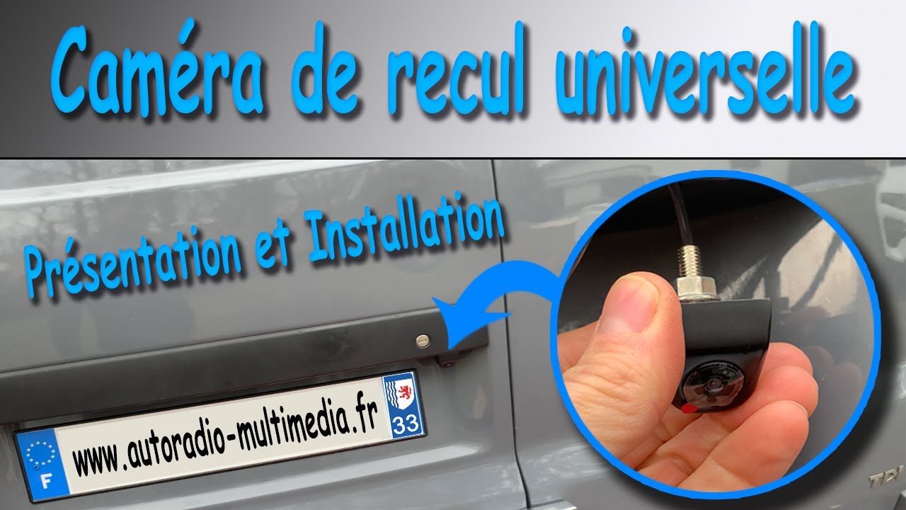 Installation & Pr&eacute;sentation Cam&eacute;ra de Recul Universelle 🚗