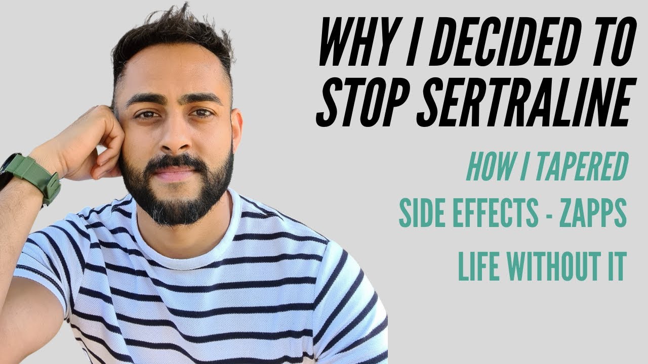 Why I decided to stop sertraline,  how I tapered off and side effects