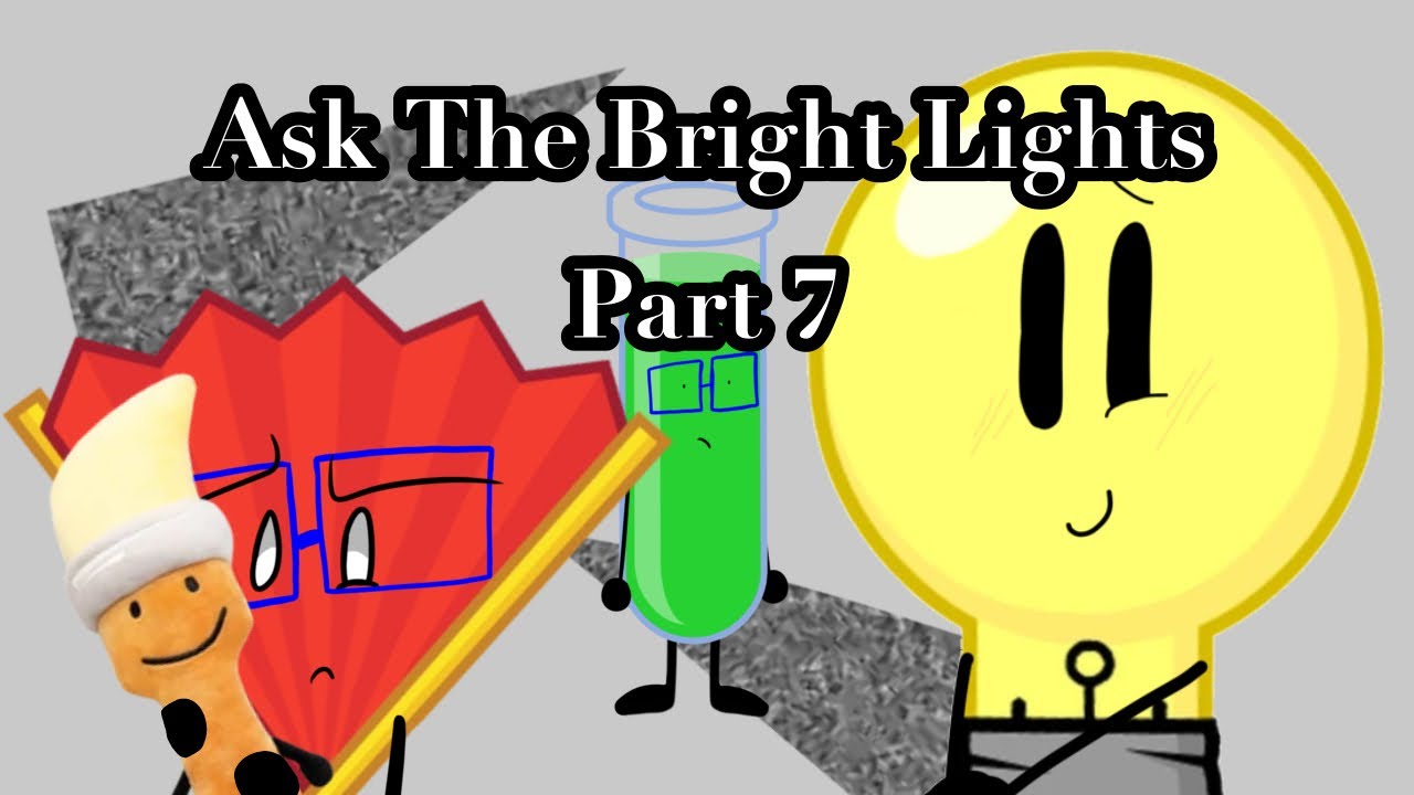 Ask the bright lights part 7 (FANMADE)