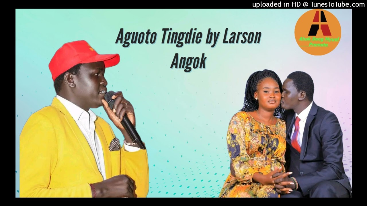 Aguoto Tingdie by Larson Angok Garang