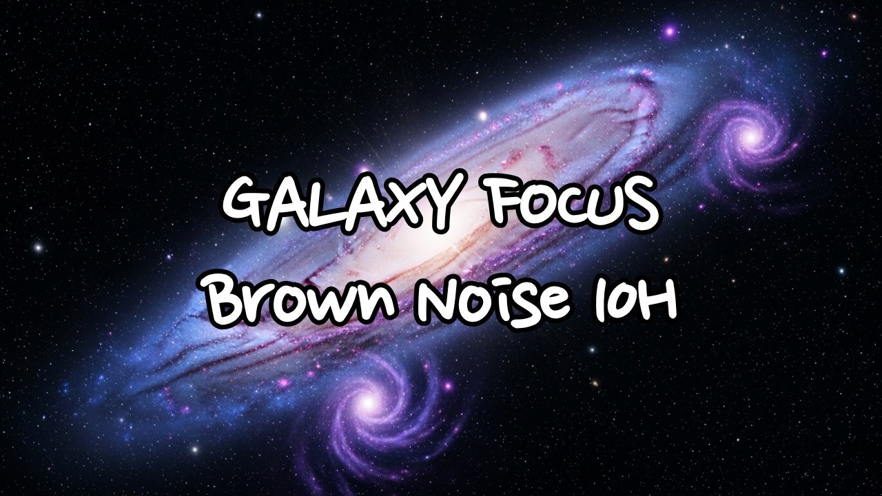 🧠 Deep Brown Noise for Focus & Calm Mind | Galaxy Space Ambience | 10 Hours