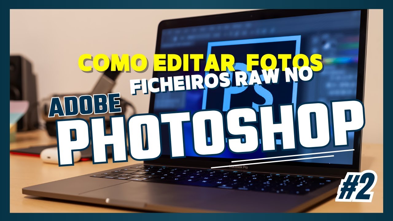 Como Editar Fotos RAW no Photoshop | #2