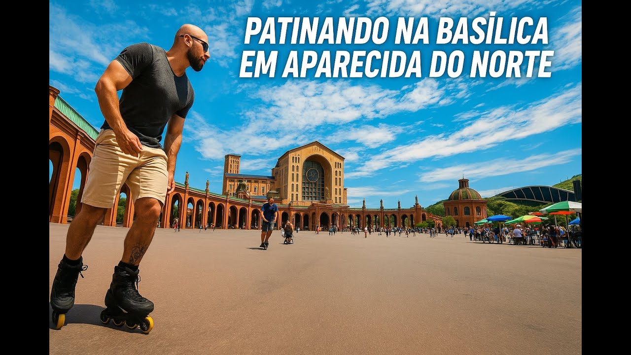 Patinando em Aparecida do Norte: Uma Experi&ecirc;ncia &Uacute;nica na Bas&iacute;lica 4K