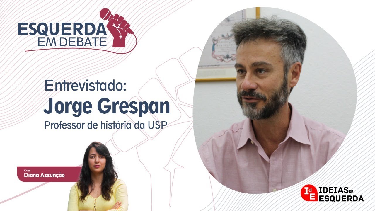 Esquerda em Debate | Jorge Grespan