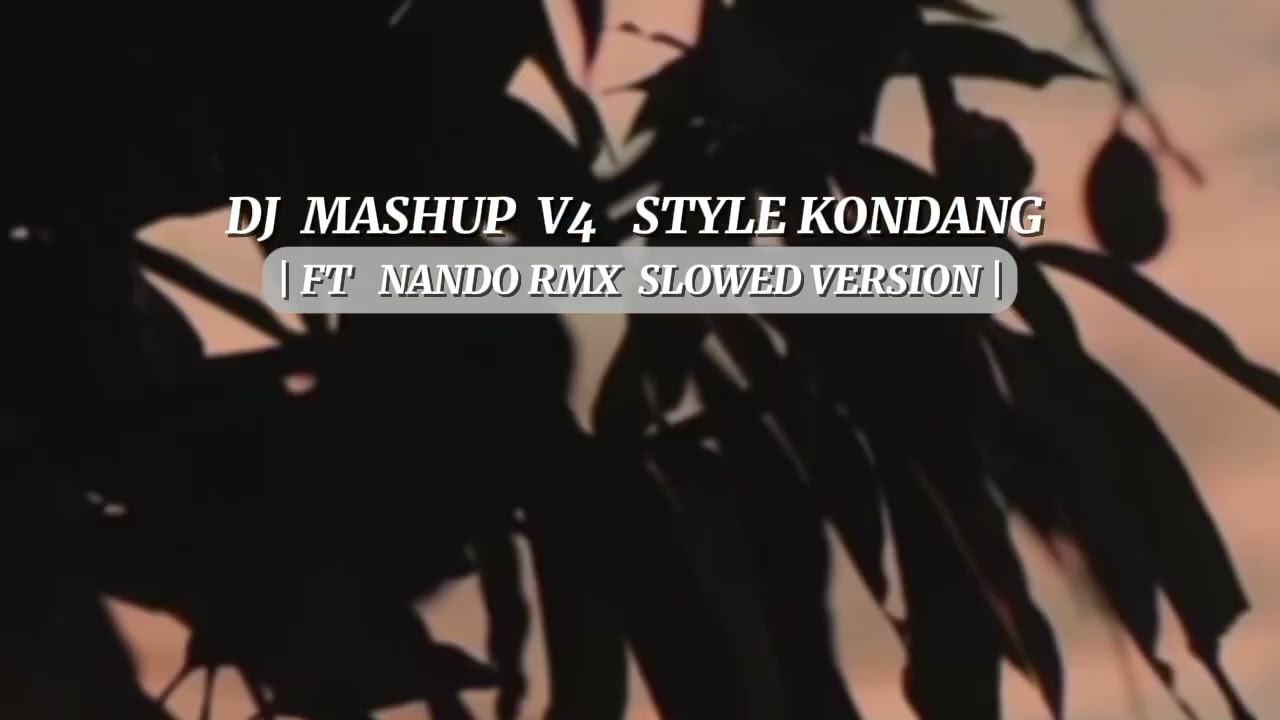 DJ MASHUP 4 STYLE KONDANG SLOW MENGKANE VIRAL TIKTOK 🤙🤙🔥