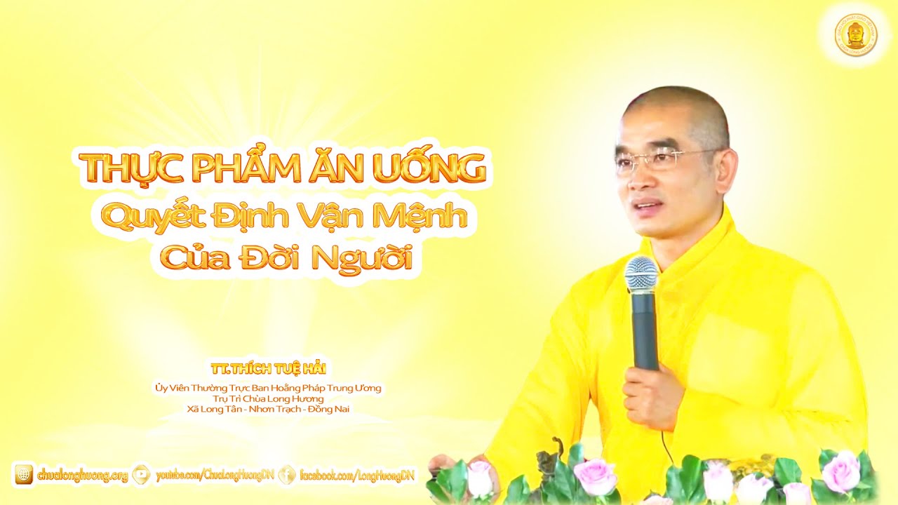 Thực Phẩm Ăn Uống Quyết Định Vận Mệnh Đời Người -  TT. Thích Tuệ Hải - Chùa Long Hương
