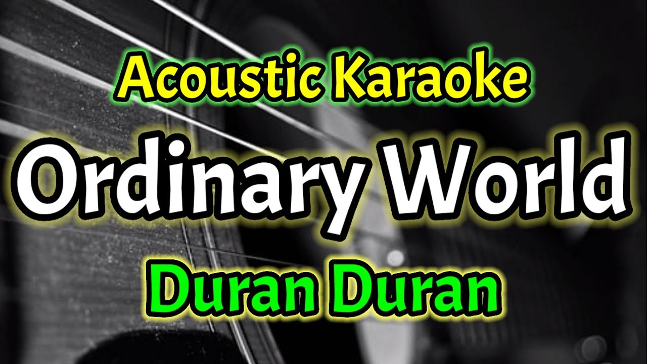 [Acoustic Karaoke] Duran Duran - Ordinary World