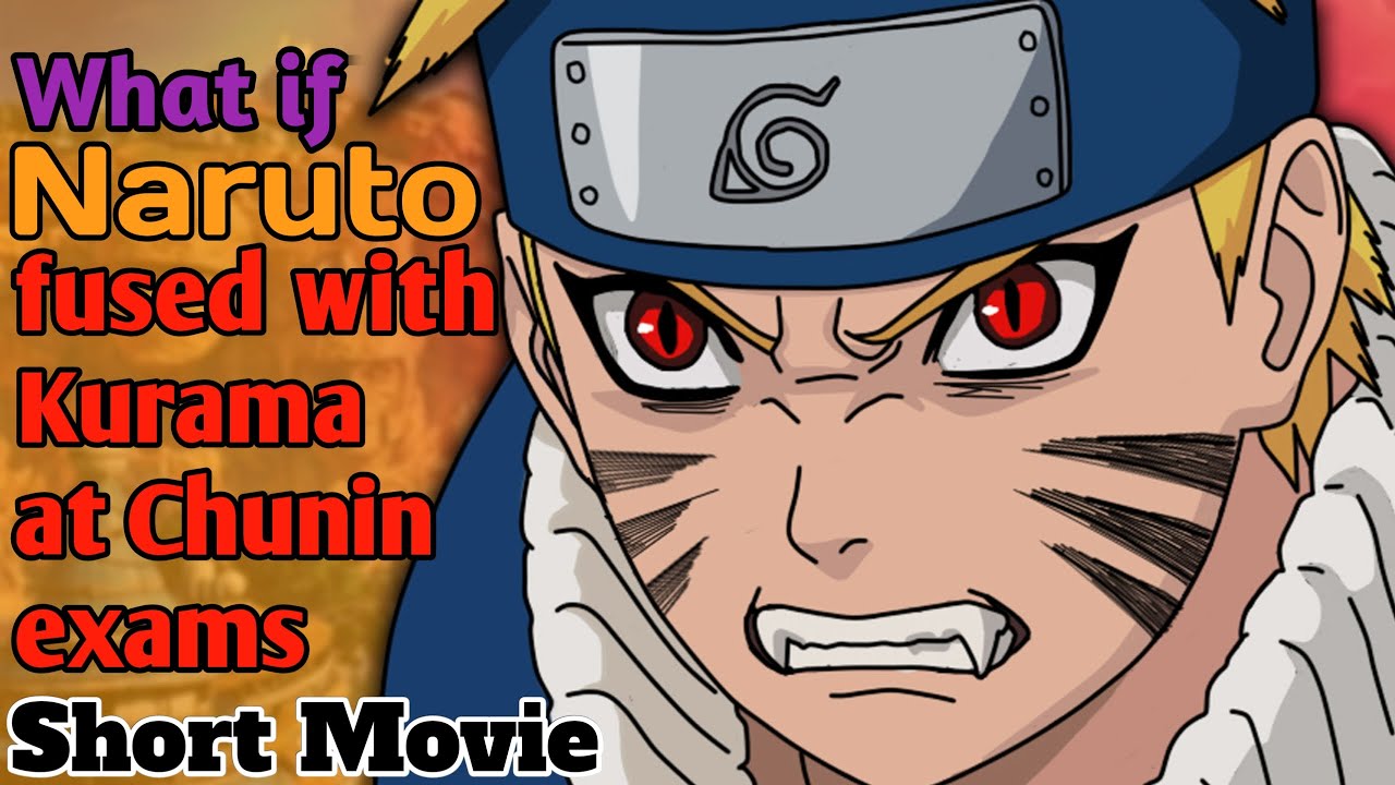 What if Naruto fused with Kurama at Chunin exams Short Movie